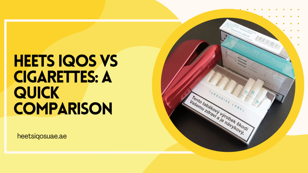 IQOS Heets vs Cigarettes: A Quick Comparison 10 Heets IQOS vs Cigarettes_ A Quick Comparison