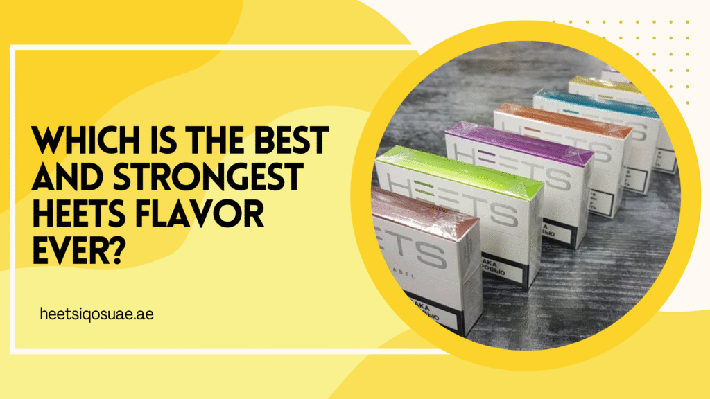 Which Is The Best And Strongest Heets Flavor Ever? 7 Which Is The Best And Strongest Heets Flavor Ever