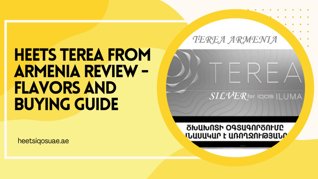 Heets TEREA From Armenia Review - Flavors and Buying Guide 8 Heets TEREA From Armenia Review