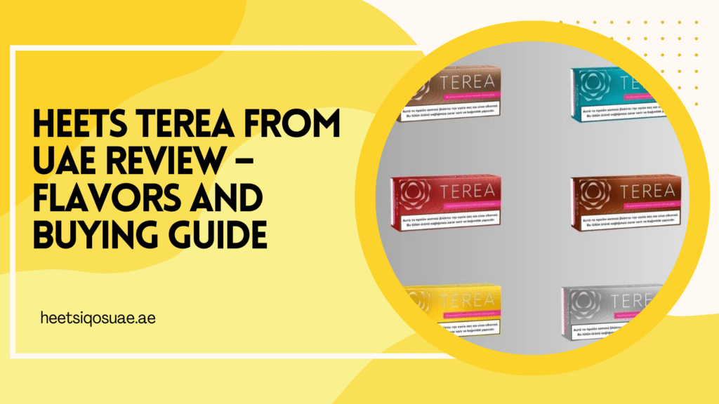 Heets TEREA From UAE Review - Flavors and Buying Guide 5 Heets TEREA From UAE Review