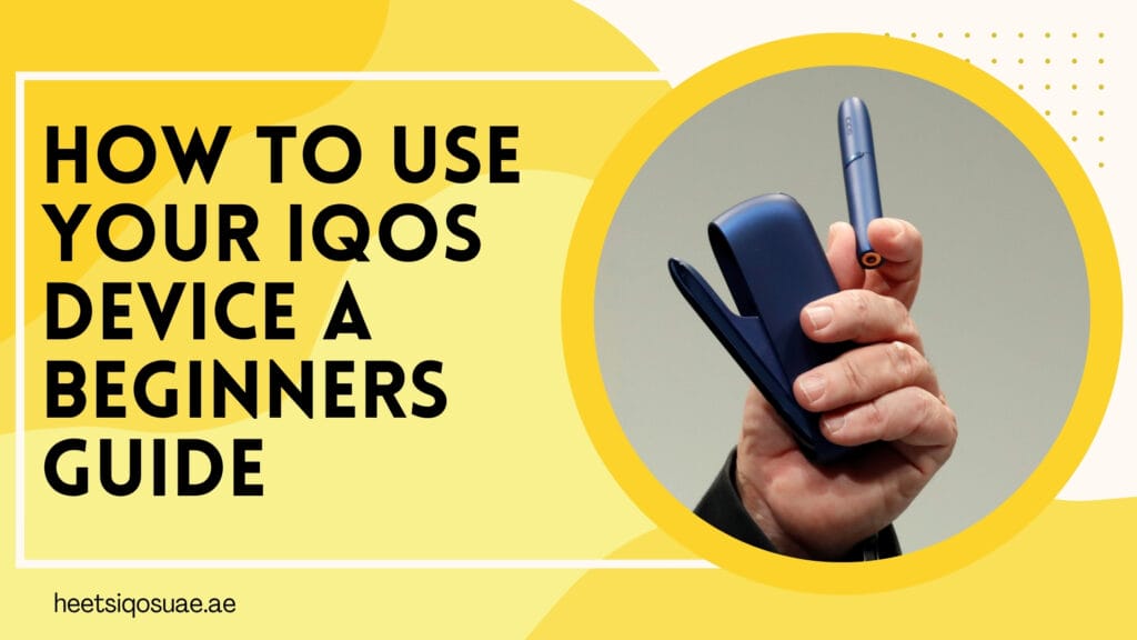 How To Use Your IQOS Device: A Beginners Guide 8 How To Use Your IQOS Device A Beginners Guide