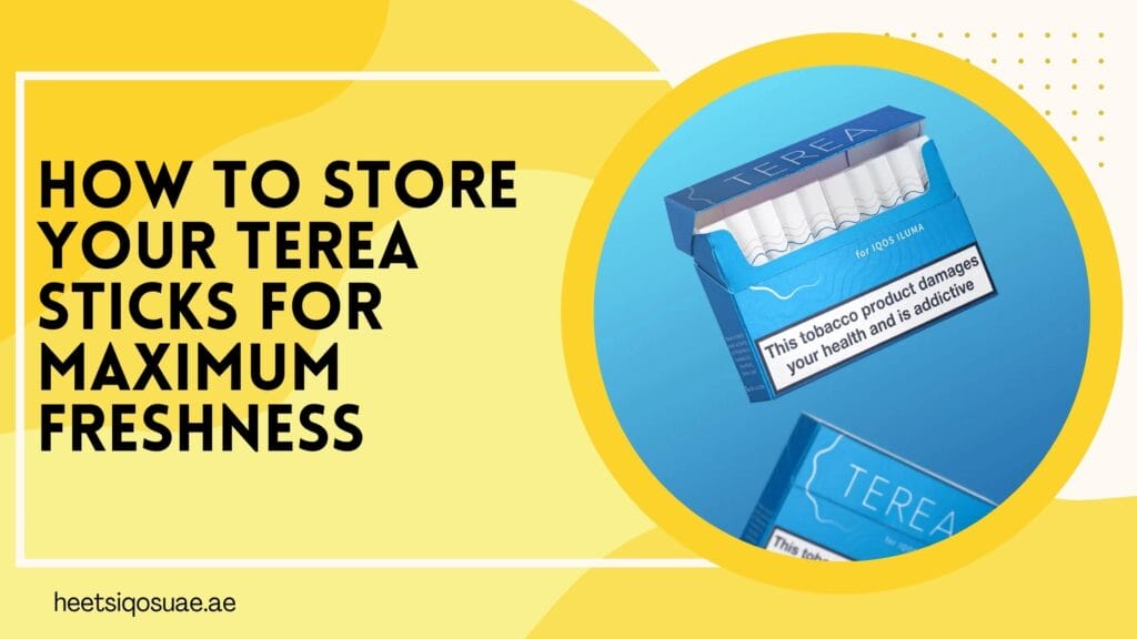 How to Store Your Terea Sticks for Maximum Freshness in Dubai’s Climate 4 How to Store Your Terea Sticks for Maximum Freshness