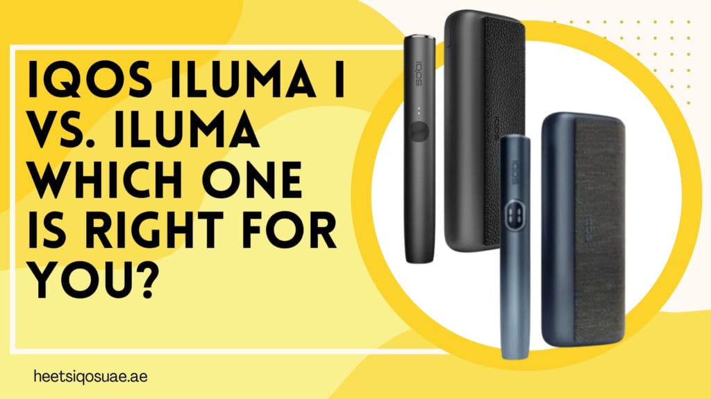 IQOS ILUMA I vs. ILUMA: Which One Is Right for You? 7 IQOS ILUMA I vs. ILUMA Which One Is Right for You