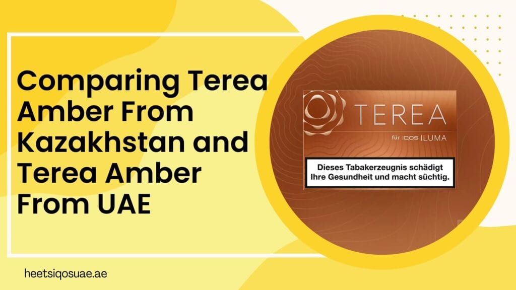 Comparing Terea Amber From Kazakhstan and Terea Amber From UAE: a Flavor Showdown 4 Comparing Terea Amber From Kazakhstan and Terea Amber From UAE