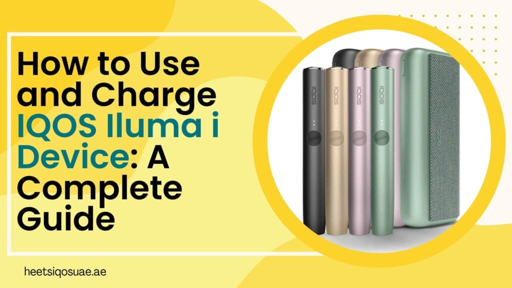 How to Use and Charge IQOS Iluma i Device: A Complete Guide 8 How to Use and Charge IQOS Iluma i Device