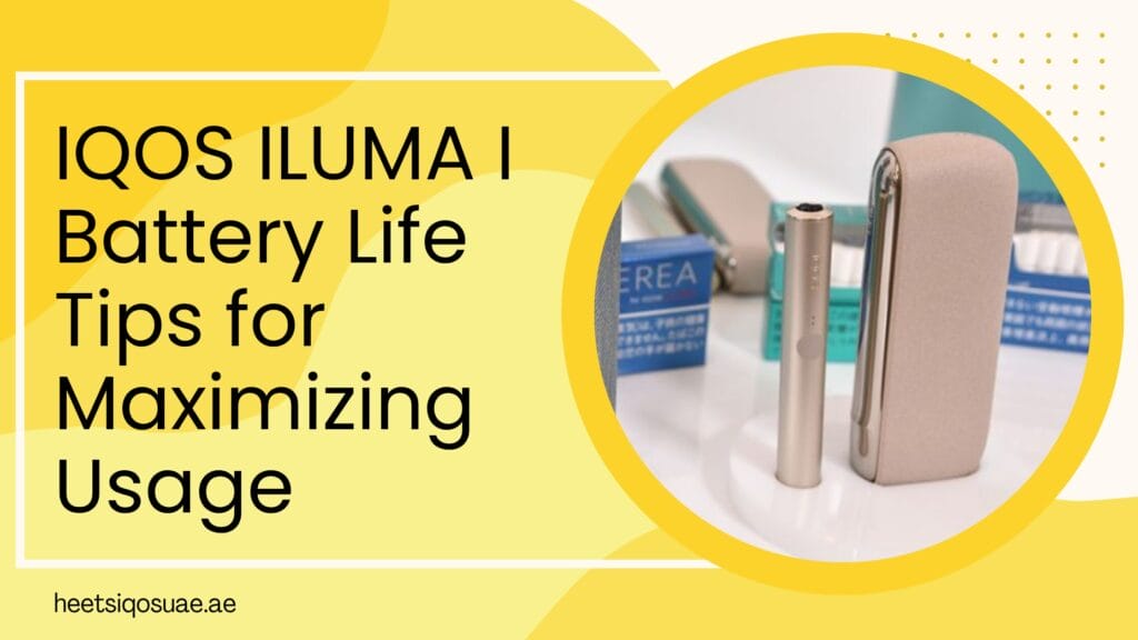 IQOS ILUMA I Battery Life: Tips for Maximizing Usage 2 IQOS ILUMA I Battery Life Tips for Maximizing Usage