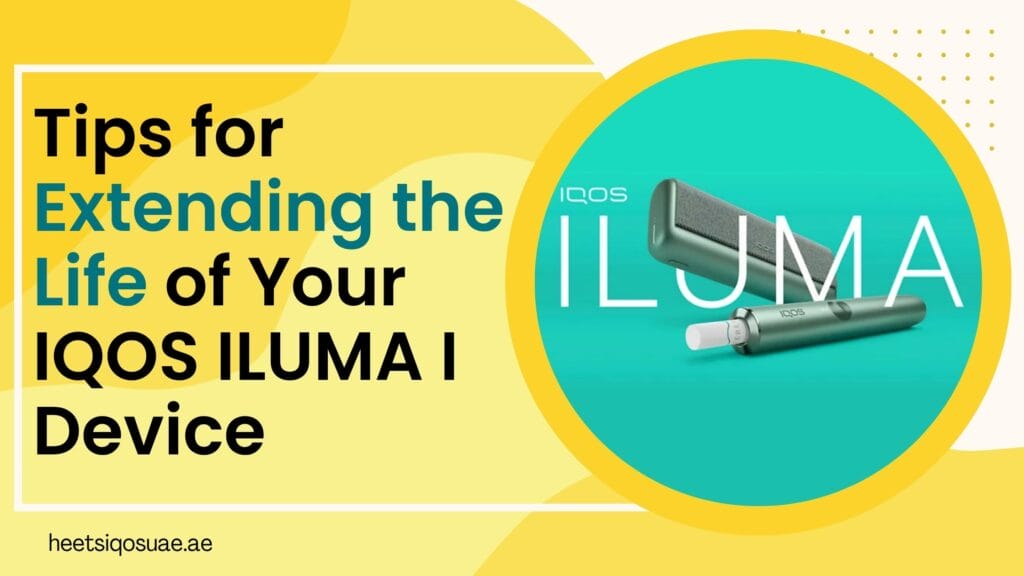 Tips for Extending the Life of Your IQOS ILUMA I Device 6 Tips for Extending the Life of Your IQOS ILUMA I Device